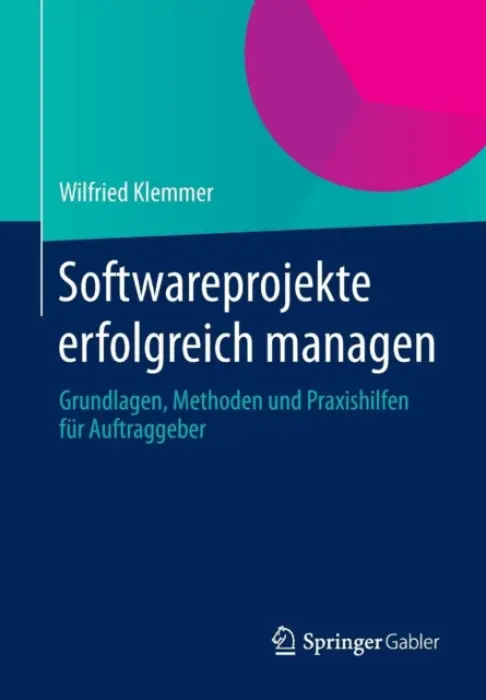 Softwareprojekte erfolgreich managen - Klemmer, Wilfried