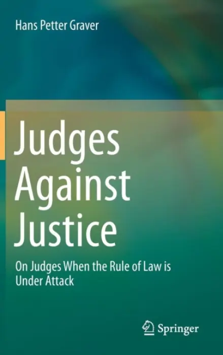 Judges Against Justice - Graver, Hans Petter