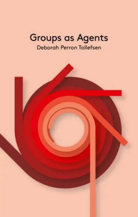Groups as Agents - Tollefsen, Deborah Perron