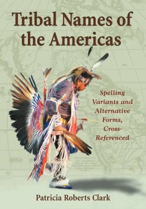 Tribal Names of the Americas - Clark, Patricia Roberts