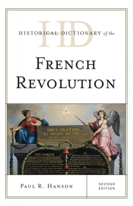 Historical Dictionary of the French Revolution - Hanson, Paul R.