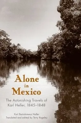 Alone in Mexico - Heller, Karl Bartolomeus
