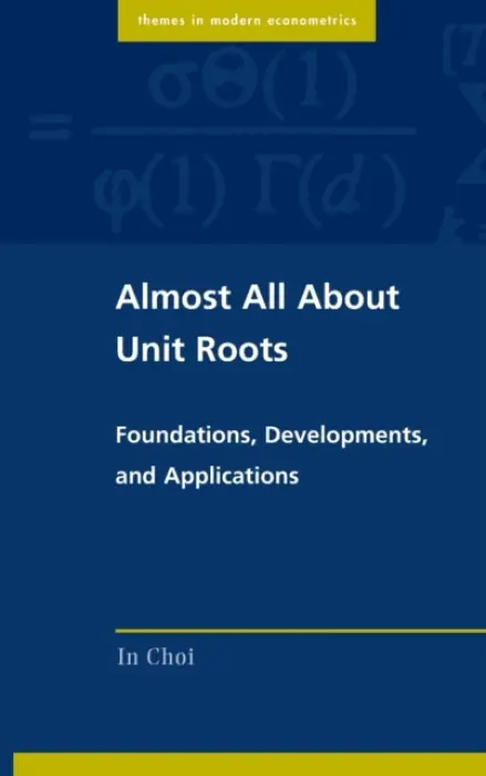 Almost All about Unit Roots - Choi, In (Sogang University, Seoul)