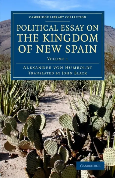 Political Essay on the Kingdom of New Spain - Humboldt, Alexander von