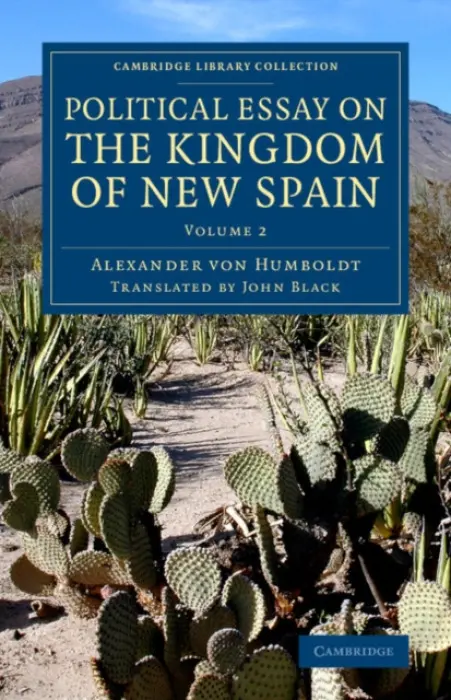 Political Essay on the Kingdom of New Spain - Humboldt, Alexander von