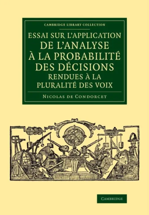 Essai sur l'application de l'analyse a la probabilite des decisions rendues a la pluralite des voix - Condorcet, Nicolas de