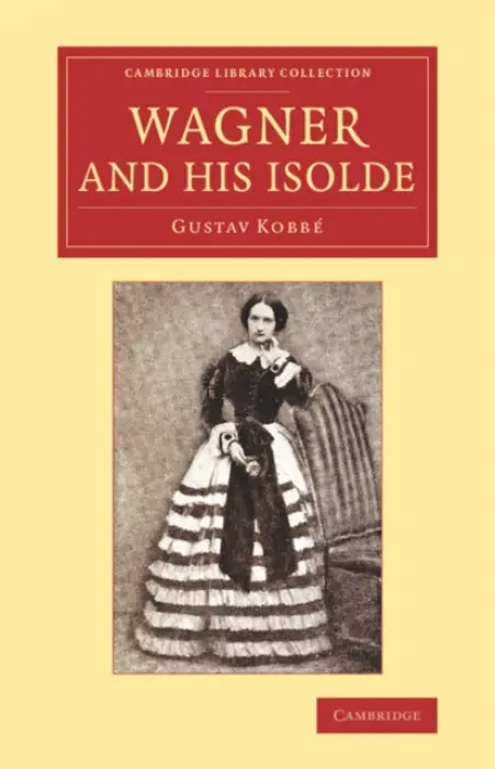 Wagner and his Isolde - Kobbe, Gustav