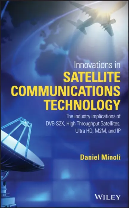 Innovations in Satellite Communications and Satellite Technology - Minoli, Daniel (Stevens Institute of Technology, AT a T, Red Bank, New Jersey)