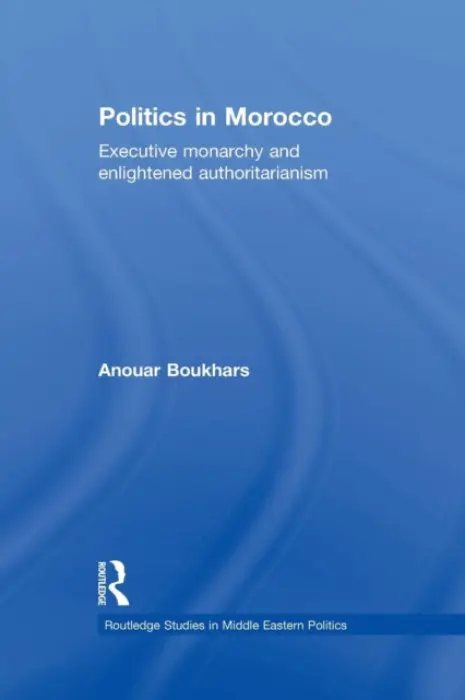 Politics in Morocco - Boukhars, Anouar (Wilberforce University, USA)