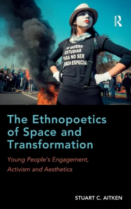 Ethnopoetics of Space and Transformation - Aitken, Stuart C.