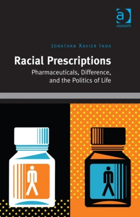 Racial Prescriptions - Inda, Jonathan Xavier