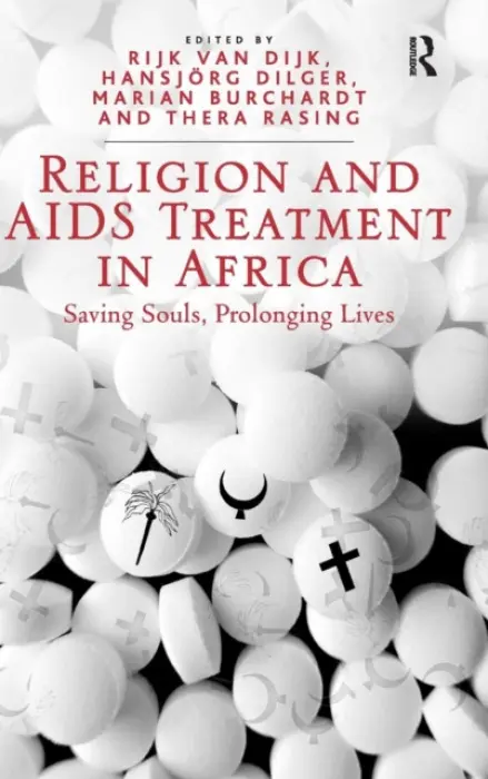 Religion and AIDS Treatment in Africa - Dilger, Hansjorg a Rasing, Thera