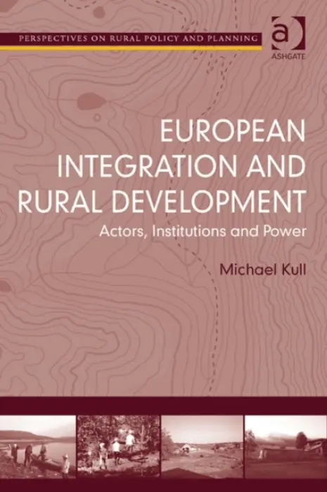 European Integration and Rural Development - Kull, Michael