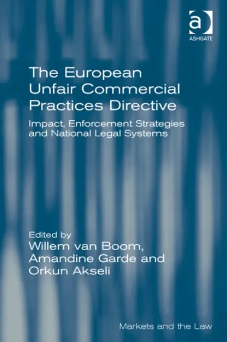 European Unfair Commercial Practices Directive - Boom, Willem van a Garde, Amandine