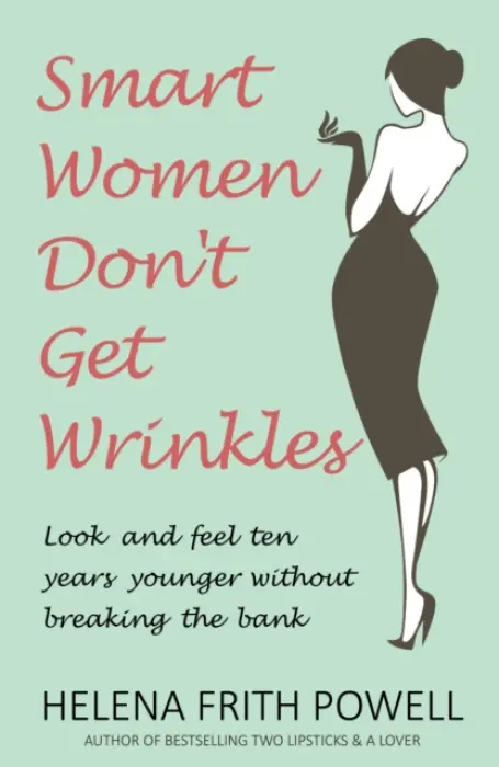 Smart Women Don't Get Wrinkles - Frith Powell, Helena