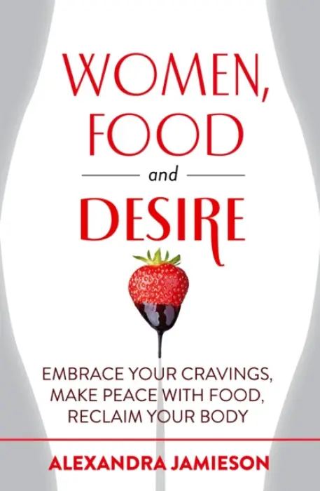 Women, Food and Desire - Jamieson, Alexandra