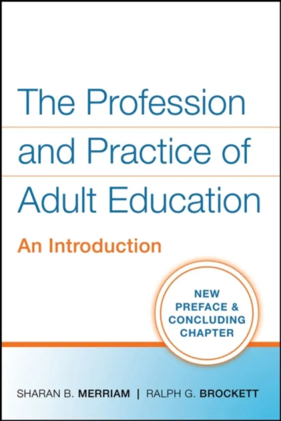 Profession and Practice of Adult Education - Merriam, Sharan B. a Brockett, Ralph G.