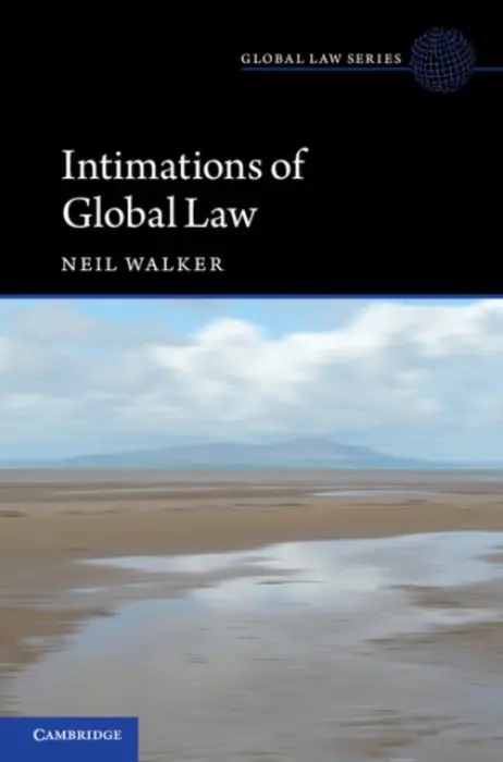 Intimations of Global Law - Walker, Neil (University of Edinburgh)