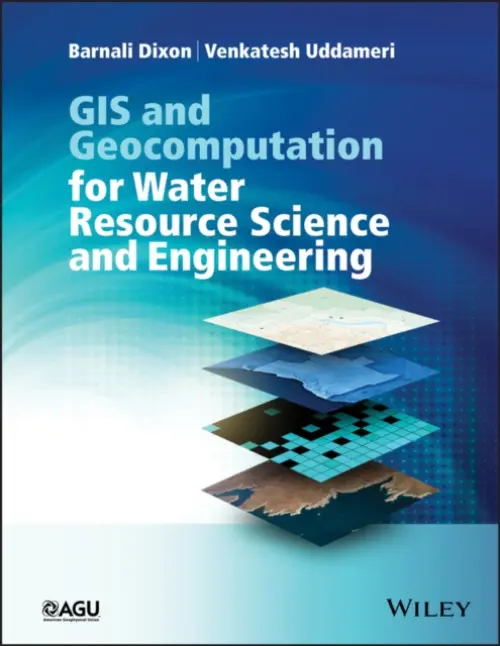 GIS and Geocomputation for Water Resource Science and Engineering - Dixon, Barnali a Uddameri, Venkatesh