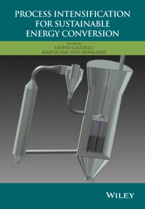 Process Intensification for Sustainable Energy Conversion - Gallucci, Fausto (Eindhoven University of Technology, The Netherlands) a van Sint Annaland, Martin