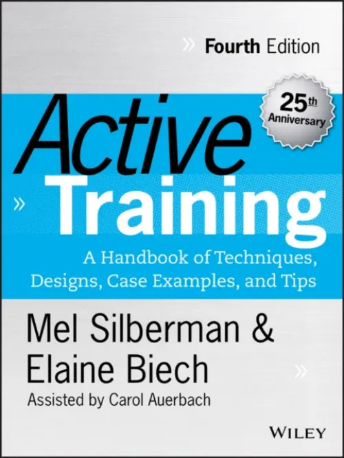 Active Training - Silberman, Melvin L. (Temple University) a Biech, Elaine (Ebb Associates Inc.)