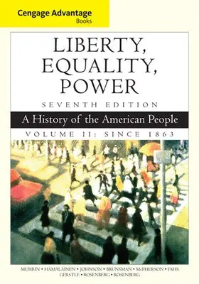 Cengage Advantage Books: Liberty, Equality, Power - Murrin, John (Princeton University, Emeritus) a Hamalainen, Pekka (Rothermere American Institute, University of Oxford) a Johnson, Paul (University of South Carolina, Distinguished Professor Emeritus) a Brunsman, Denver (George Washington University) a McPherson,