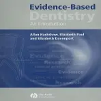 Evidence-Based Dentistry - Hackshaw, Allan (University College London) a Paul, Elizabeth (Cancer Research UK and University College London, Cancer Trials Centre, London) a Davenport, Elizabeth (Barts and The London Dental School, Queen Mary's School of Medicine and Dentistry, London)