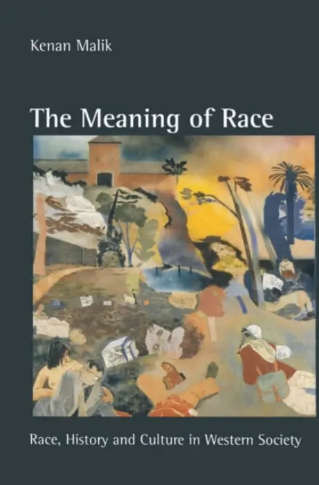 Meaning of Race - Malik, Kenan (LONDON)