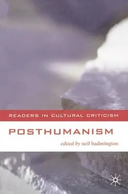 Posthumanism - Badmington, Neil