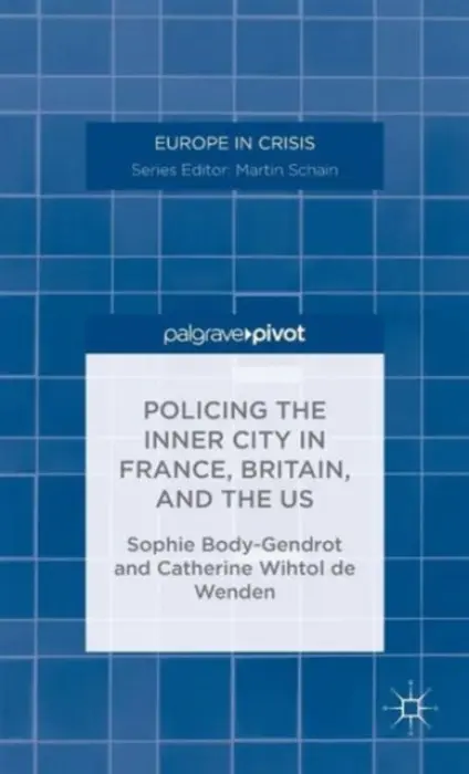 Policing the Inner City in France, Britain, and the US - Body-Gendrot, S. a Wenden, C. de