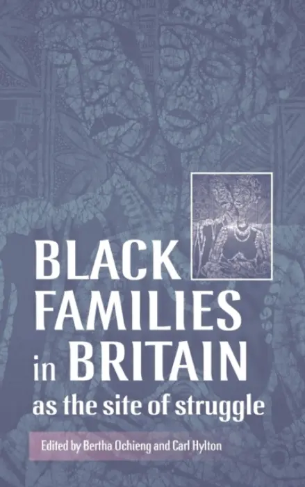 Black Families in Britain as the Site of Struggle
