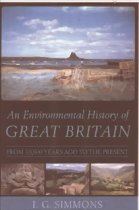 Environmental History of Great Britain - Simmons, Ian G (former Emeritus Professor of Geography, University of Durham)