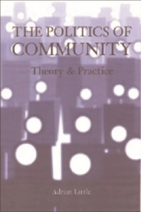 Politics of Community - Little, Adrian (Professor of Political Theory, University of Melbourne)