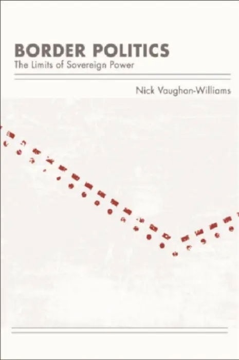 Border Politics - Vaughan-Williams, Nick (Interim Provost and Vice-Principal, University of Birmingham)