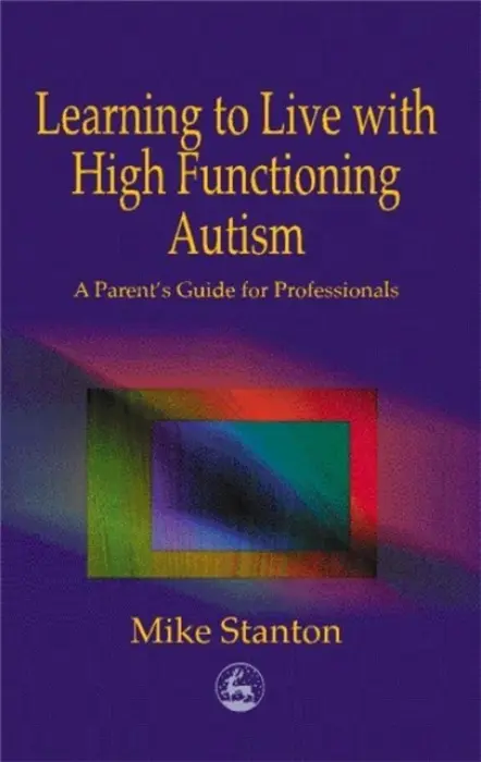 Learning to Live with High Functioning Autism - Stanton, Mike
