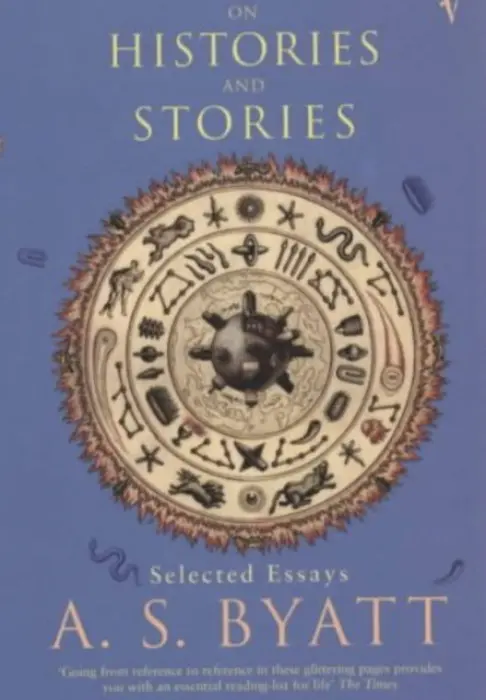 On Histories and Stories - Byatt, A S