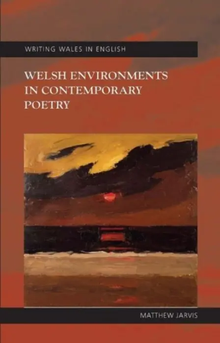 Welsh Environments in Contemporary Poetry - Jarvis, Matthew