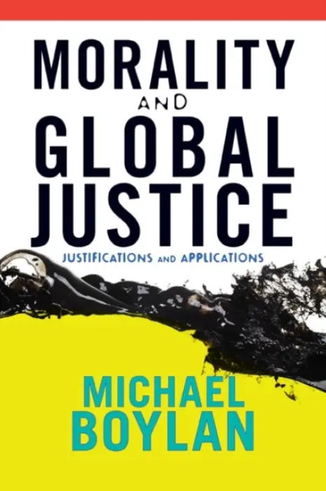 Morality and Global Justice - Boylan, Michael