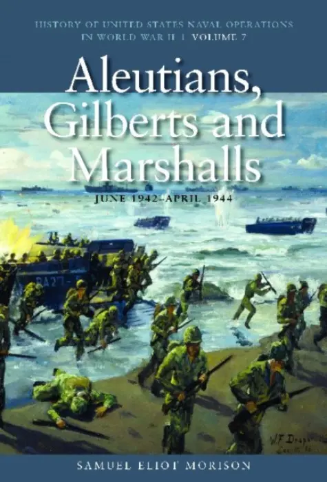 Aleutians, Gilberts and Marshalls, June 1942 - April 1944 - Eliot Morison, Samuel