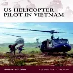 US Helicopter Pilot in Vietnam - Rottman, Gordon L.