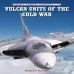 Vulcan Units of the Cold War - Brookes, Andrew J.