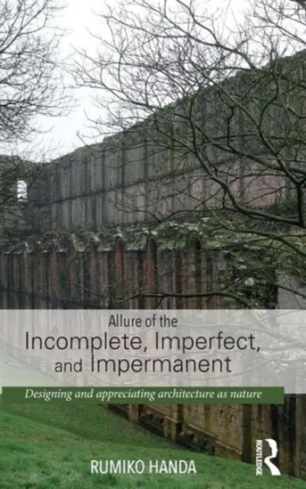 Allure of the Incomplete, Imperfect, and Impermanent - Handa, Rumiko