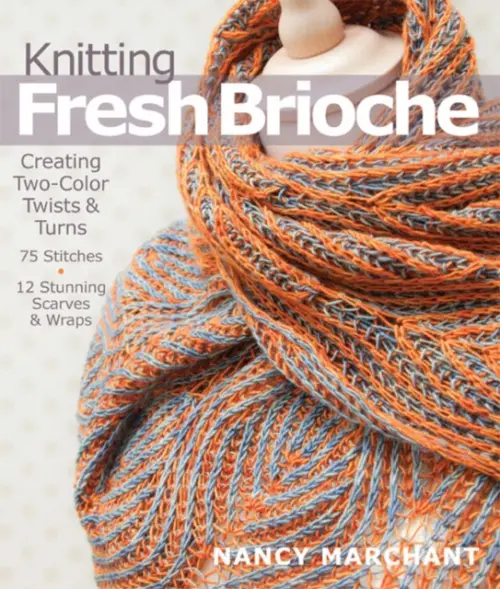 Knitting Fresh Brioche - Marchant, Nancy