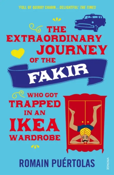 Extraordinary Journey of the Fakir who got Trapped in an Ikea Wardrobe - Puertolas, Romain