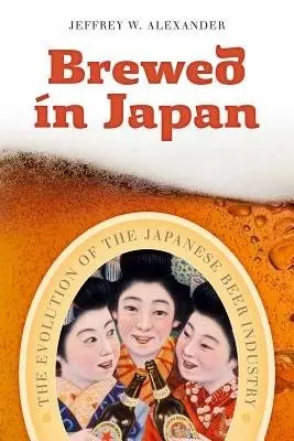Brewed in Japan - Alexander, Jeffrey W.