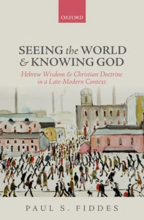 Seeing the World and Knowing God - Fiddes, Paul S. (Professor of Systematic Theology, Professor of Systematic Theology, University of Oxford and Director of Research, Regent's Park College, Oxford)