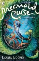 Mermaid Curse: The Black Pearl - Cooper, Louise