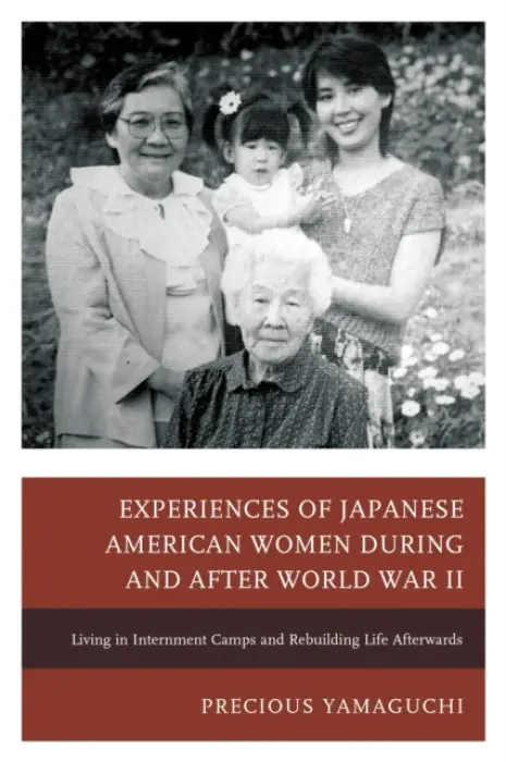 Experiences of Japanese American Women during and after World War II - Yamaguchi, Precious Vida