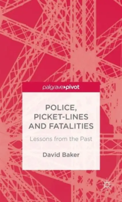 Police, Picket-Lines and Fatalities - Baker, D.