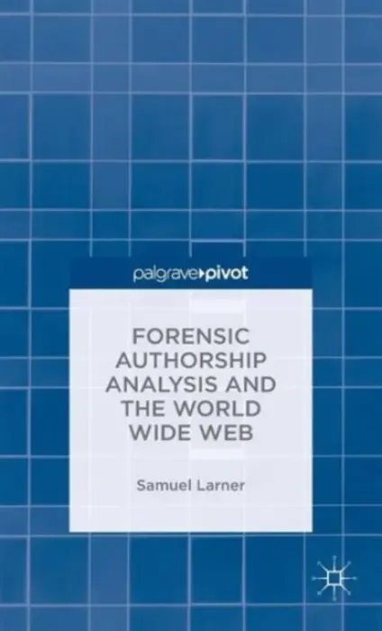 Forensic Authorship Analysis and the World Wide Web - Larner, S.